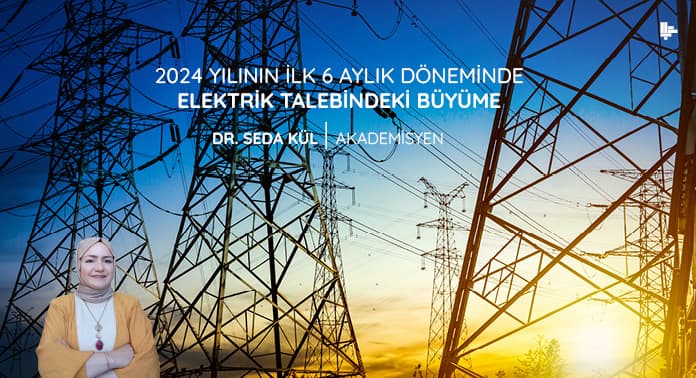 2024-yilinin-ilk-6-aylik-doneminde-elektrik-talebindeki-buyume