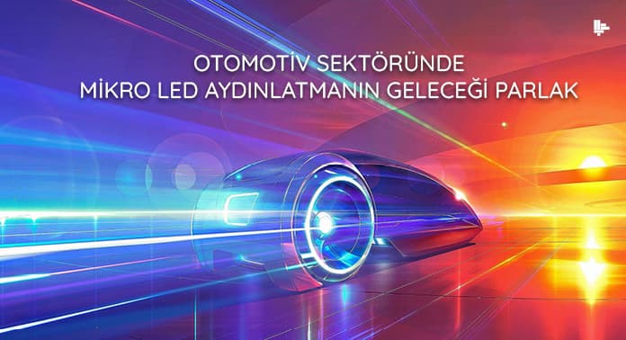 otomotiv-sektorunde-mikro-led-aydinlatmanin-gelecegi-parlak