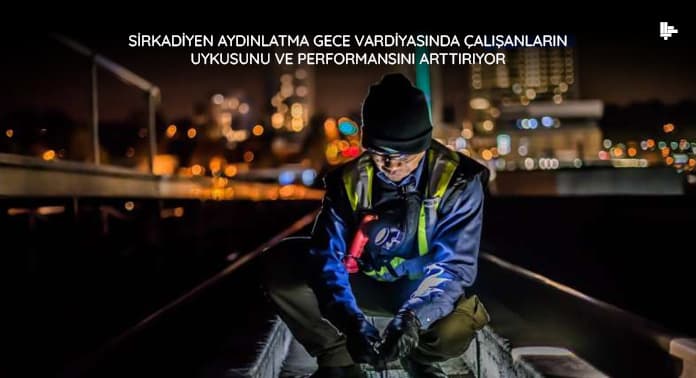 sirkadiyen-aydinlatma-gece-vardiyasinda-calisanlarin-uykusunu-ve-performansini-arttiriyor