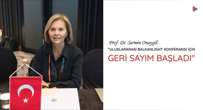 profesor-doktor-sermin-onaygil-uluslararasi-balkanlight-icin-geri-sayim-basladi