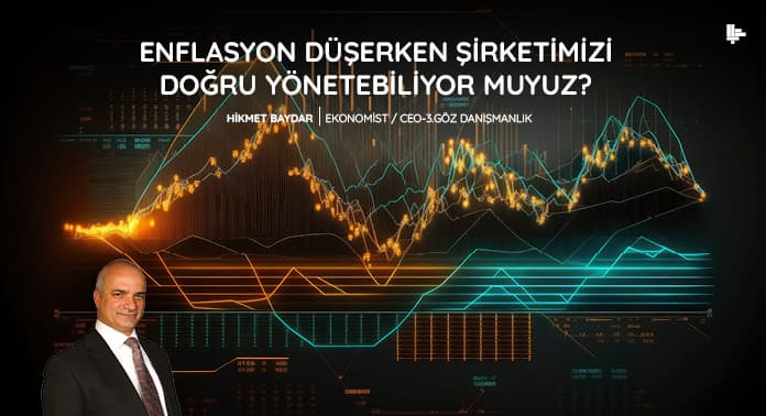 enflasyon-duserken-sirketimizi-dogru-yonetebiliyor-muyuz