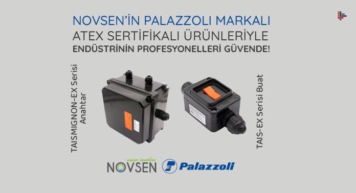 novsenin-palazzoli-markali-atex-sertifikali-urunleriyle-endustrinin-profesyonelleri-guvende